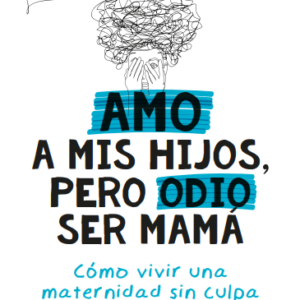 Amo a mis hijos pero odio ser mamá