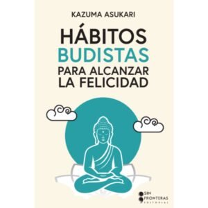 Hábitos Budistas para alcanzar la felicidad
