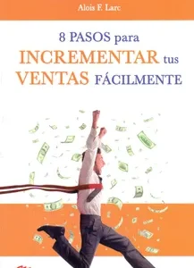 Ocho Pasos Para Incrementar tus Ventas Fácilmente