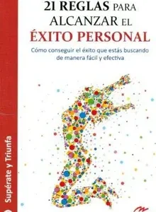 21 Reglas Para Alcanzar el Éxito Personal