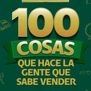 100 Cosas que hace la gente que sabe vender