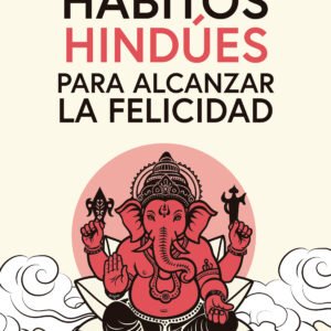 Hábitos hindúes para alcanzar la felicidad