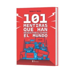 101 Mentiras que han Desestabilizado el Mundo