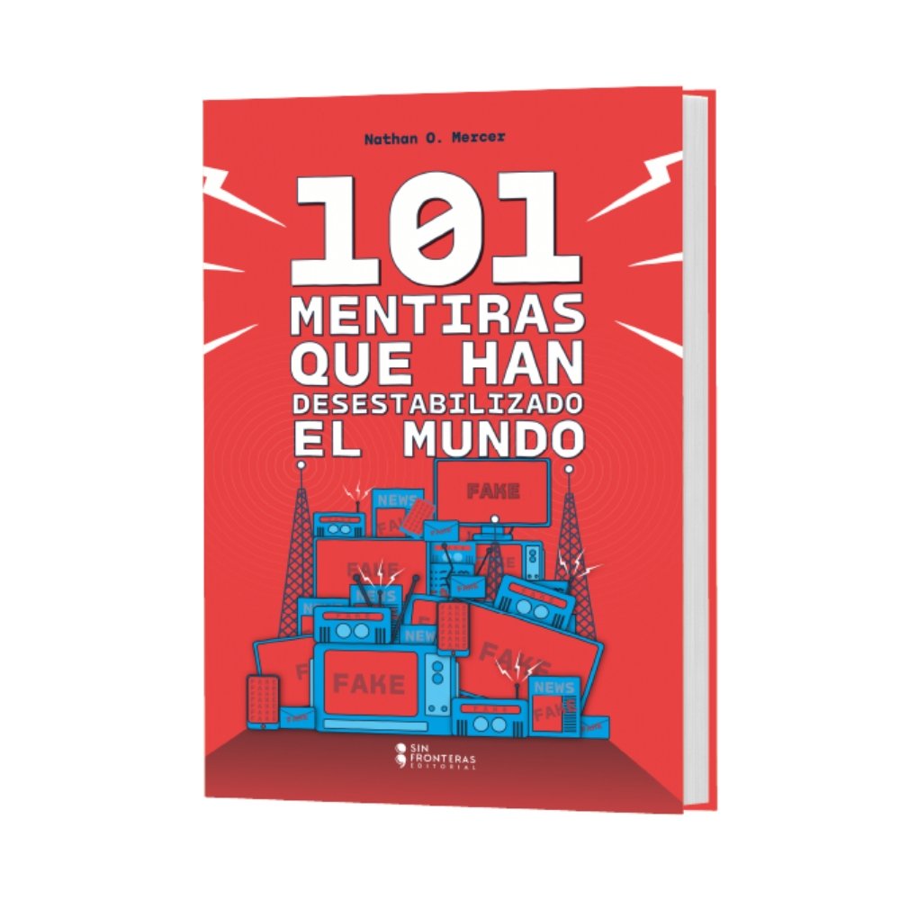 101 Mentiras que han Desestabilizado el Mundo