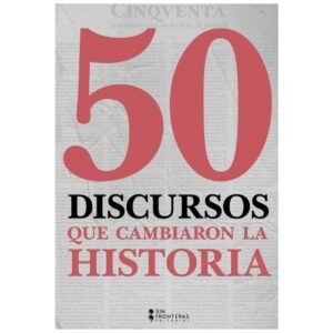 50 Discursos que Cambiaron la Historia