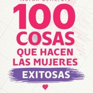 100 Cosas que Hacen las Mujeres Exitosas